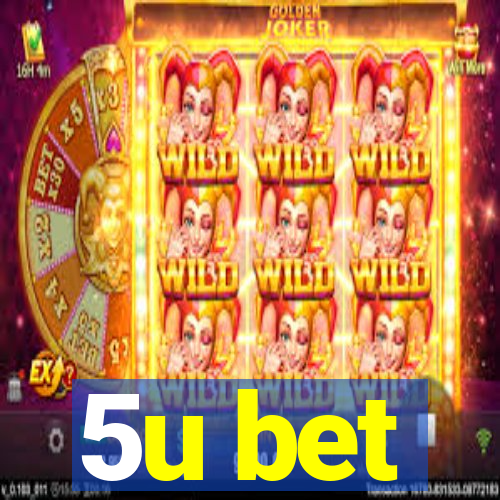 5u bet